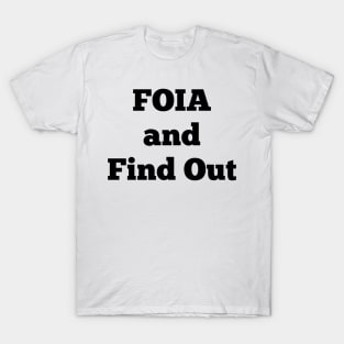 FOIA and Find Out T-Shirt